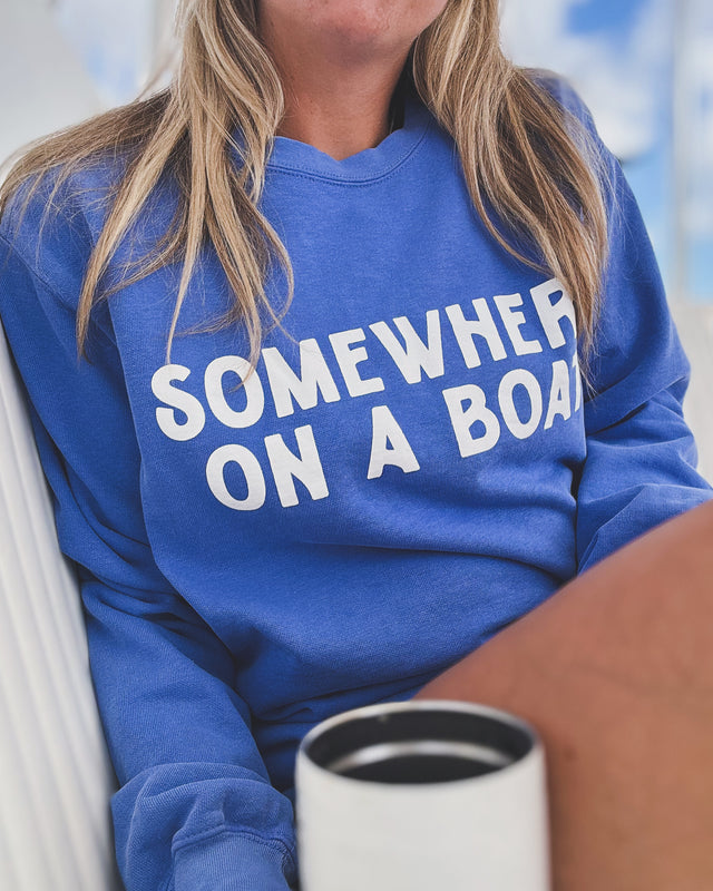 Somewhere On A Boat sweatshirt