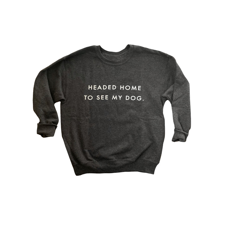 ON SALE - Headed Home To See My Dog toddler sweatshirt (Discount shown in cart)