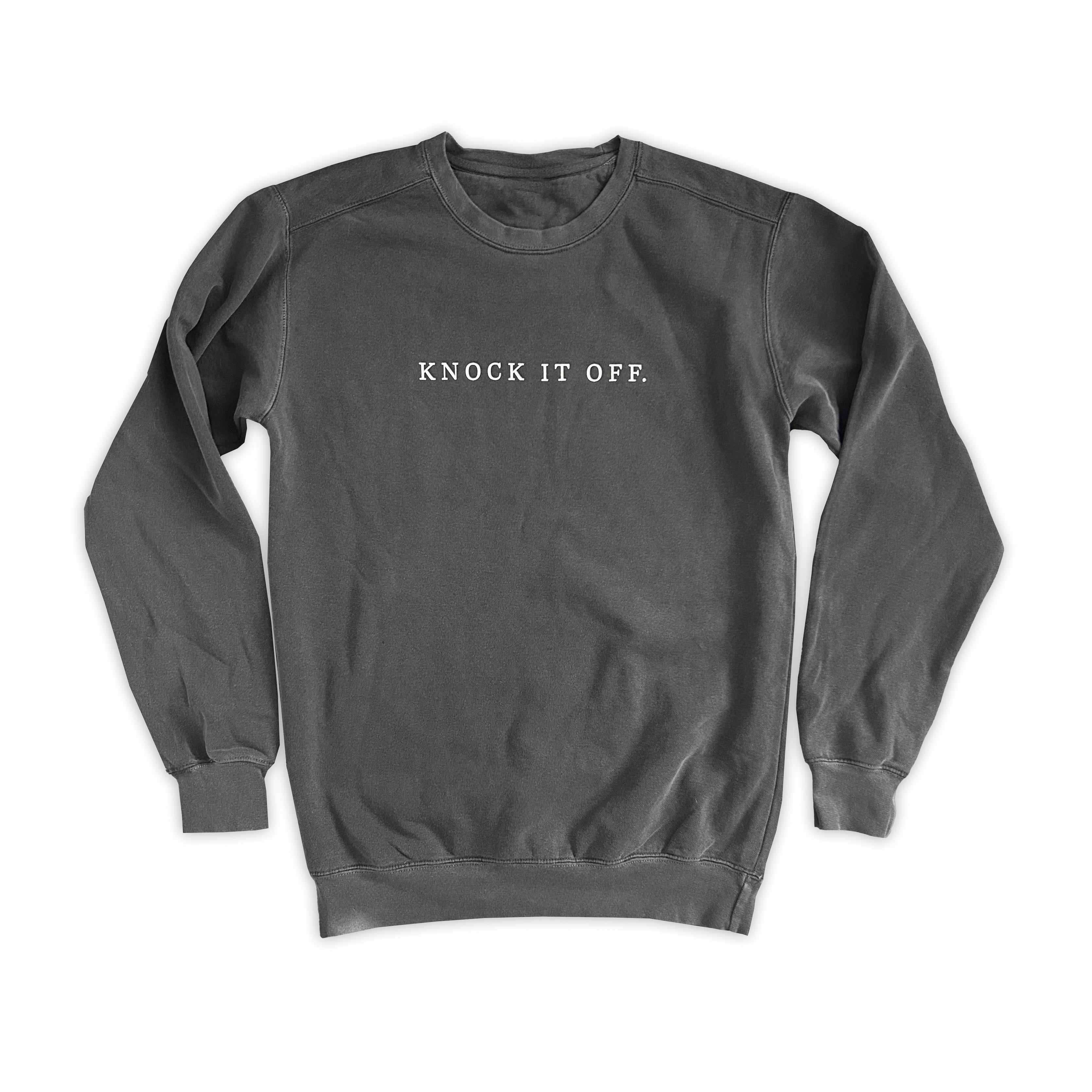 Knock It Off sweatshirt