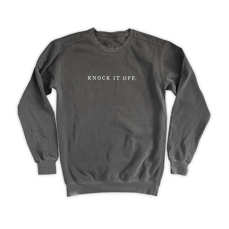 Knock It Off sweatshirt