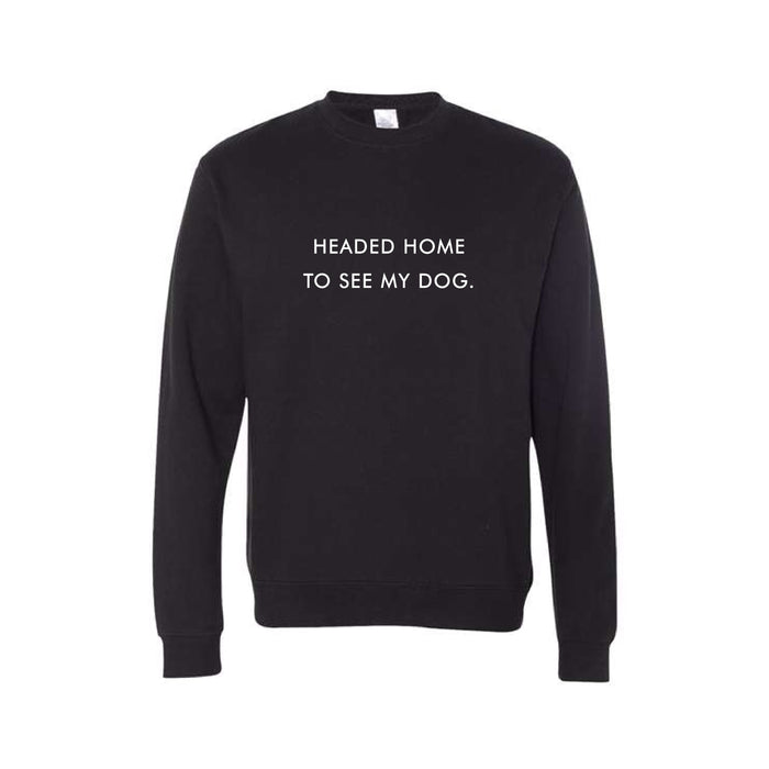 Headed Home To See My Dog black sweatshirt