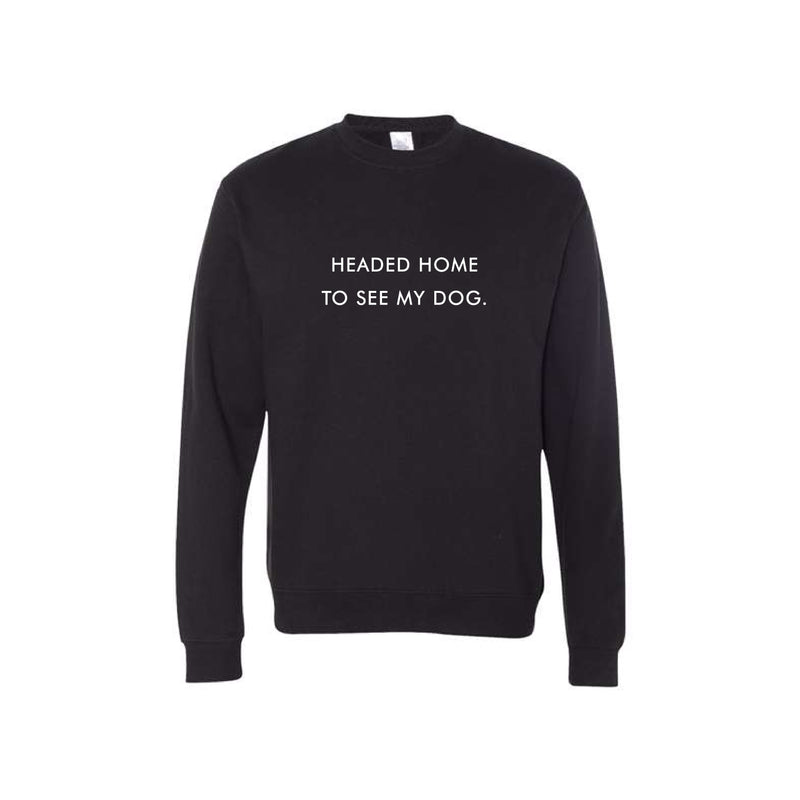 Headed Home To See My Dog black sweatshirt – Taylor Wolfe